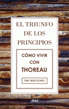 Imagen de cubierta: EL TRIUNFO DE LOS PRINCIPIOS. CÓMO VIVIR CON THOREAU