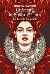 Cover Image: LA HUNGRÍA DE ERZSÉBET BÁTHORY