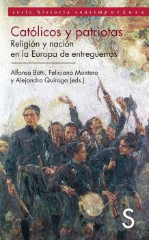 Cover Image: CATÓLICOS Y PATRIOTAS. RELIGIÓN Y NACIÓN EN LA EUROPA DE ENTREGUERRAS