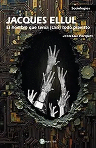 Cover Image: JACQUES ELLUL. EL HOMBRE QUE TENÍA (CASI) TODO PREVISTO
