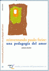 Imagen de cubierta: REINVENTANDO PAULO FREIRE, UNA PEDAGOGÍA DEL AMOR