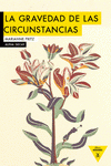 Imagen de cubierta: LA GRAVEDAD DE LAS CIRCUNSTANCIAS