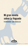 Imagen de cubierta: MI GRAN NOVELA SOBRE LA VAGUADA