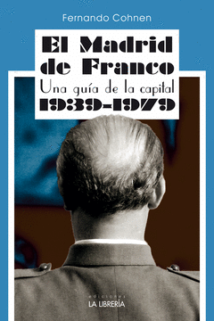 Cover Image: EL MADRID DE FRANCO. UNA GUÍA DE LA CAPITAL 1939 - 1979