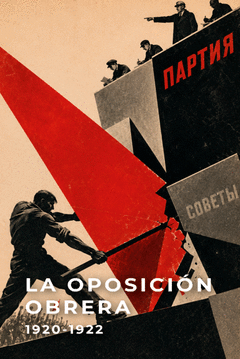 LA OPOSICIÓN OBRERA 1920-1922 Cover Image: LA OPOSICIÓN OBRERA 1920-1922