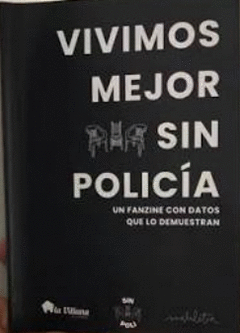 VIVIAMOS MEJOR SIN POLICÍA Cover Image: VIVIAMOS MEJOR SIN POLICÍA