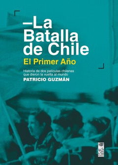 Cover Image: LA BATALLA DE CHILE. EL PRIMER AÑO