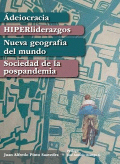 Cover Image: ADEIOCRACIA, HIPERLIDERAZGOS, NUEVA GEOGRAFÍA DEL MUNDO, SOCIEDAD DE LA POSPANDEMIA