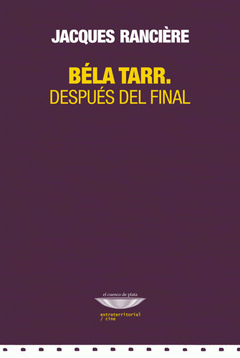 Imagen de cubierta: BELA TARR. DESPUÉS DEL FINAL