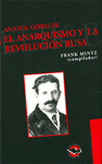 Imagen de cubierta: ANATOL GORELIK. EL ANARQUISMO EN LA REVOLUCIÓN RUSA