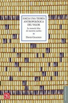 Cover Image: HACIA UNA TEORIA ANTROPOLOGICA DEL VALOR LA MONEDA FALSA DE NUESTROS SUEÑOS