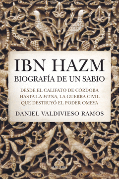 IBN HAZM, BIOGRAFÍA DE UN SABIO Cover Image: IBN HAZM, BIOGRAFÍA DE UN SABIO