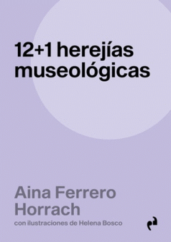 Cover Image: 12 + 1 HEREJÍAS MUSEOLÓGICAS