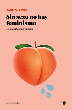 SIN SEXO NO HAY FEMINISMO:UN MANIFIESTO PROPORNO Cover Image: SIN SEXO NO HAY FEMINISMO:UN MANIFIESTO PROPORNO