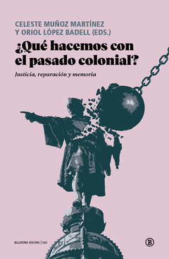 ¿QUÉ HACEMOS CON EL PASADO COLONIAL? Cover Image: ¿QUÉ HACEMOS CON EL PASADO COLONIAL?