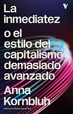 Cover Image: LA INMEDIATEZ O EL ESTILO DEL CAPITALISMO DEMASIADO AVANZADO