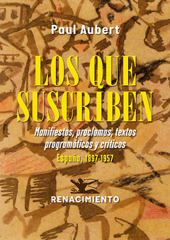 LOS QUE SUSCRIBEN. MANIFIESTOS, PROCLAMAS, TEXTOS PROGRAMÁTICOS Y CRÍTICOS Cover Image: LOS QUE SUSCRIBEN. MANIFIESTOS, PROCLAMAS, TEXTOS PROGRAMÁTICOS Y CRÍTICOS