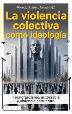 LA VIOLENCIA COLECTIVA COMO IDEOLOGÍA Cover Image: LA VIOLENCIA COLECTIVA COMO IDEOLOGÍA