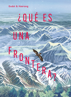 ¿QUÉ ES UNA FRONTERA? Cover Image: ¿QUÉ ES UNA FRONTERA?