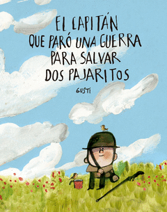 Cover Image: EL CAPITÁN QUE PARÓ UNA GUERRA PARA SALVAR DOS PAJARITOS