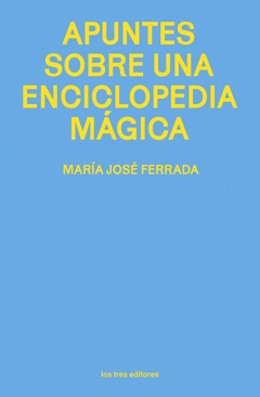 APUNTES SOBRE UNA ENCICLOPEDIA MÁGICA Cover Image: APUNTES SOBRE UNA ENCICLOPEDIA MÁGICA