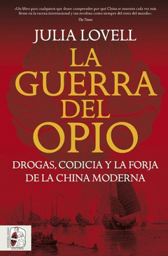 Cover Image: LA GUERRA DEL OPIO. DROGAS, CODICIA Y LA FORJA DE LA CHINA MODERNA