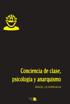 CONCIENCIA DE CLASE, PSICOLOGÍA Y ANARQUISMO Cover Image: CONCIENCIA DE CLASE, PSICOLOGÍA Y ANARQUISMO