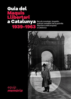 GUIA DEL MAQUIS LLIBERTARI A CATALUNYA 1939-1963 Cover Image: GUIA DEL MAQUIS LLIBERTARI A CATALUNYA 1939-1963